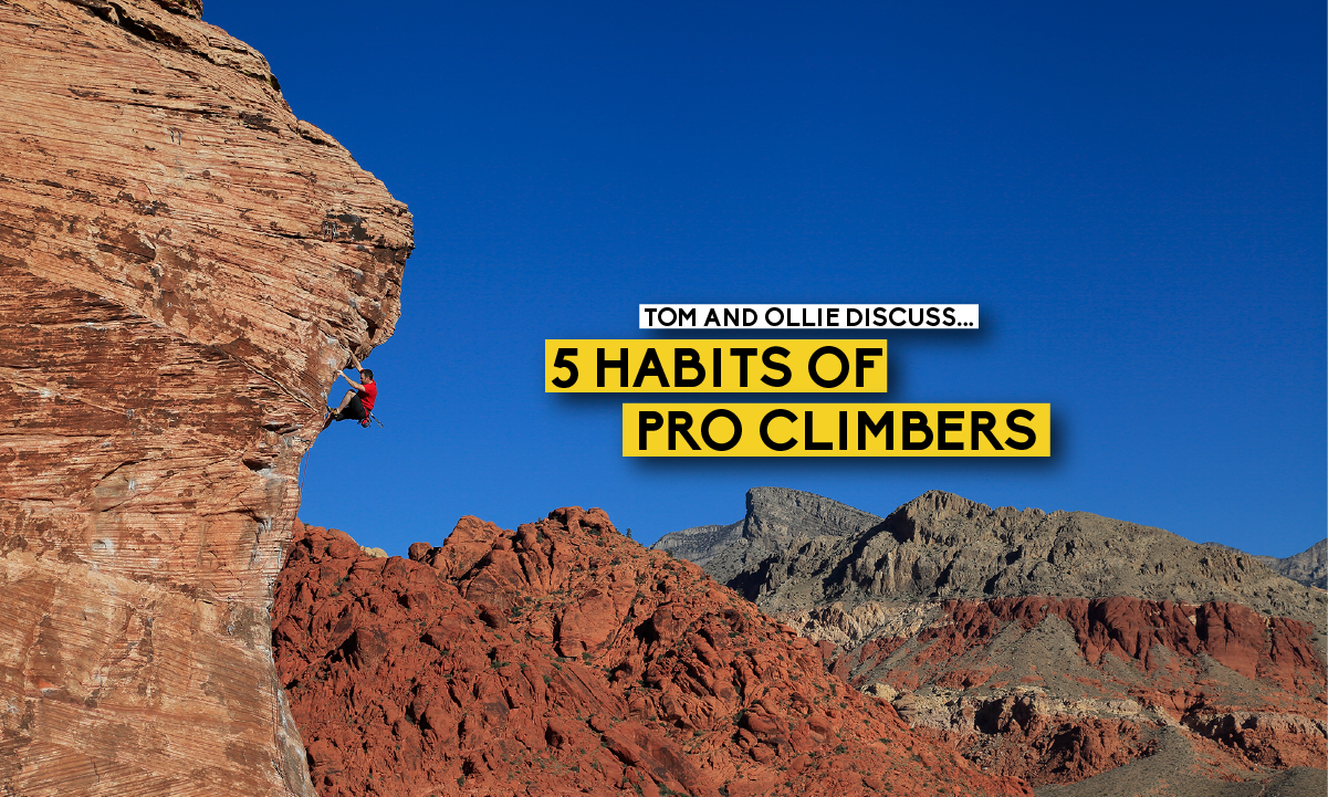 5 Habits of Pro Climbers: Tom and Ollie Discuss