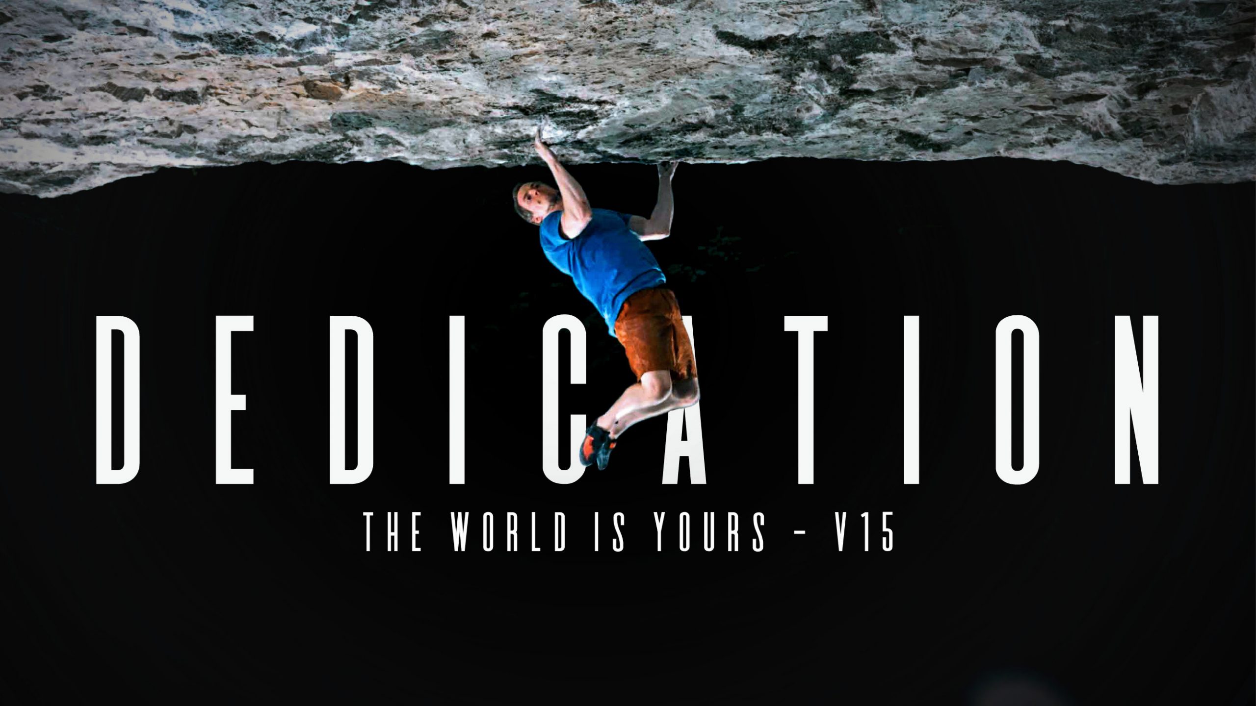 DEDICATION: The World is Yours 8C/V15 – A Rock Climbing Film