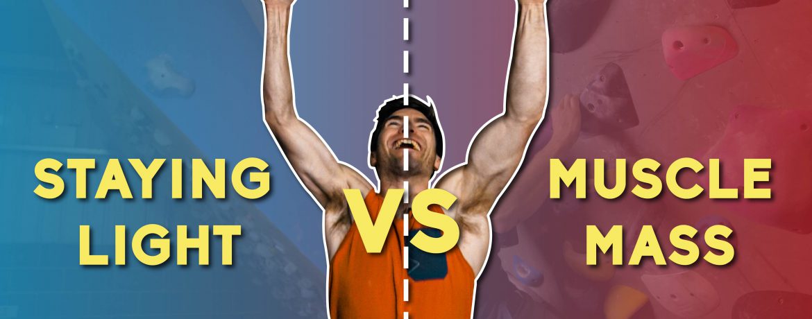 The Climber’s Body: Staying Light vs Gaining Muscle Mass