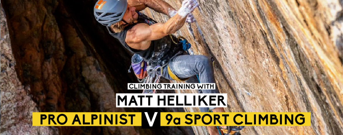 Climbing Training With Matt Helliker: Pro Alpinist vs 9a Sport Climbing